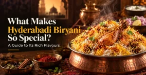 What Makes Hyderabadi Biryani So Special? A Guide to Its Rich Flavours